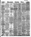 Manchester Evening News Saturday 28 April 1888 Page 1