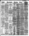 Manchester Evening News Tuesday 29 May 1888 Page 1