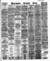 Manchester Evening News Monday 11 June 1888 Page 1