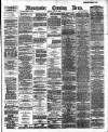 Manchester Evening News Monday 18 June 1888 Page 1