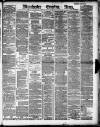 Manchester Evening News Monday 11 February 1889 Page 1