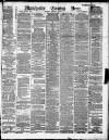 Manchester Evening News Thursday 14 February 1889 Page 1