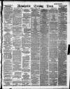 Manchester Evening News Thursday 07 March 1889 Page 1