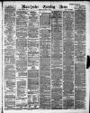 Manchester Evening News Tuesday 12 March 1889 Page 1