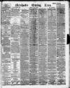 Manchester Evening News Saturday 11 May 1889 Page 1