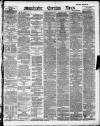 Manchester Evening News Friday 31 May 1889 Page 1
