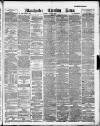 Manchester Evening News Thursday 06 June 1889 Page 1