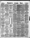 Manchester Evening News Monday 10 June 1889 Page 1
