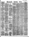 Manchester Evening News Monday 16 February 1891 Page 1