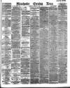 Manchester Evening News Thursday 19 February 1891 Page 1