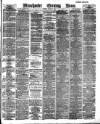 Manchester Evening News Tuesday 03 March 1891 Page 1