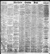 Manchester Evening News Tuesday 07 January 1896 Page 1