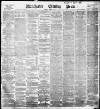 Manchester Evening News Tuesday 10 March 1896 Page 1