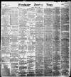 Manchester Evening News Tuesday 17 March 1896 Page 1