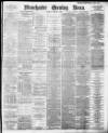 Manchester Evening News Monday 17 January 1898 Page 1