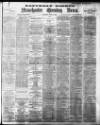 Manchester Evening News Saturday 16 April 1898 Page 1