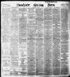 Manchester Evening News Tuesday 03 May 1898 Page 1