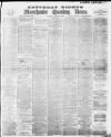 Manchester Evening News Saturday 13 August 1898 Page 1