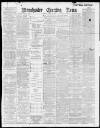 Manchester Evening News Monday 16 April 1900 Page 1