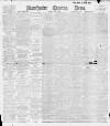 Manchester Evening News Tuesday 29 May 1900 Page 1