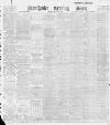 Manchester Evening News Wednesday 30 May 1900 Page 1