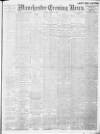 Manchester Evening News Monday 02 March 1908 Page 1