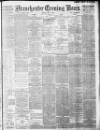 Manchester Evening News Monday 04 May 1908 Page 1
