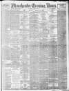 Manchester Evening News Saturday 09 May 1908 Page 1