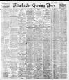 Manchester Evening News Friday 06 November 1908 Page 1