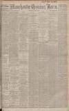 Manchester Evening News Wednesday 07 April 1909 Page 1