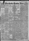 Manchester Evening News Wednesday 30 March 1910 Page 1