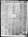 Manchester Evening News Monday 03 March 1913 Page 1