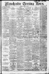 Manchester Evening News Tuesday 25 March 1913 Page 1