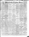 Manchester Evening News Saturday 02 March 1918 Page 1