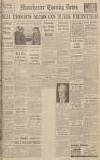 Manchester Evening News Saturday 10 February 1940 Page 1