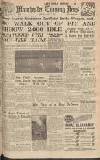 Manchester Evening News Monday 07 July 1947 Page 1