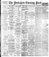 Yorkshire Evening Post Monday 13 April 1891 Page 1
