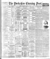 Yorkshire Evening Post Saturday 25 April 1891 Page 1