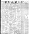 Yorkshire Evening Post Thursday 21 May 1891 Page 1