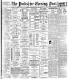Yorkshire Evening Post Saturday 30 May 1891 Page 1