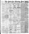 Yorkshire Evening Post Saturday 11 July 1891 Page 1