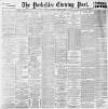 Yorkshire Evening Post Saturday 09 April 1892 Page 1