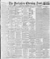 Yorkshire Evening Post Friday 02 September 1892 Page 1