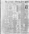 Yorkshire Evening Post Friday 26 May 1893 Page 1