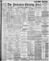 Yorkshire Evening Post Thursday 29 November 1894 Page 1