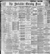 Yorkshire Evening Post Saturday 01 December 1894 Page 1