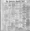 Yorkshire Evening Post Tuesday 03 March 1896 Page 1