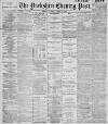 Yorkshire Evening Post Tuesday 13 April 1897 Page 1