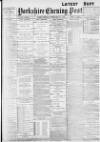 Yorkshire Evening Post Friday 11 February 1898 Page 1