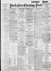 Yorkshire Evening Post Friday 18 February 1898 Page 1